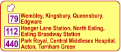  440 112 Park Royal, Central Middlesex Hospital,  Acton, Turnham Green  Hanger Lane Station, North Ealing,  Ealing Broadway Station  79 Wembley, Kingsbury, Queensbury, Edgware