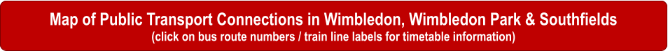 Map of public transport in Wimbledon, Wimbledon Park, Southfields, Wimbledon Lawn Tennis Club, buses in Wimbledon, Wimbledon Station