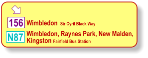  Wimbledon  Sir Cyril Black Way N87 Wimbledon, Raynes Park, New Malden, Kingston Fairfield Bus Station 156