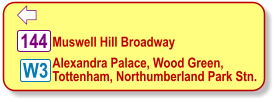  Muswell Hill Broadway   Alexandra Palace, Wood Green, Tottenham, Northumberland Park Stn.   144 W3