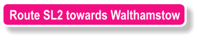 Route SL2 towards Walthamstow